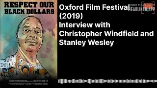 (Oxford Film Festival 2019) Interview with Christopher Windfield and Stanley Wesley - Respect Our Black Dollars