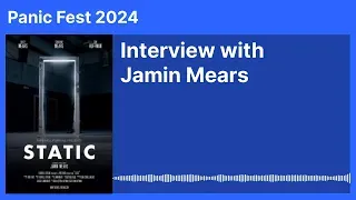 (Panic Fest 2024) Interview with Jamin Mears - Static