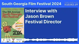 (South Georgia Film Festival 2024) Interview with Jason Brown - Film Festival Director