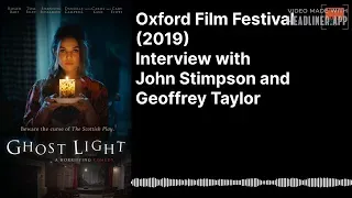 (Oxford Film Festival 2019) Interview with John Stimpson and Geoffrey Taylor - Ghost Light