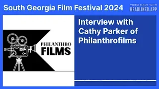 (South Georgia Film Festival 2024) Interview with Cathy Parker - PhilanthroFilms