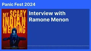 (Panic Fest 2024) Interview with Ramone Menon - My Scary Indian Wedding