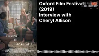 (Oxford Film Festival 2019) Interview with Cheryl Allison - Hiding in Daylight