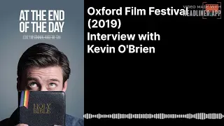 (Oxford Film Festival 2019) Interview with Kevin O'Brien - At the End of the Day
