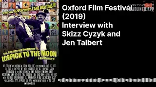 (Oxford Film Festival 2019) Interview with Skizz Cyzyk and Jen Talbert - Icepick to the Moon